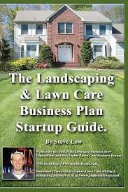 The Landscaping And Lawn Care Business Plan Startup Guide A Step By Step Lawn Care Lawn Care Business Spring Lawn Care