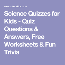 Whether you have a science buff or a harry potter fa. Science Quizzes For Kids Quiz Questions Answers Free Worksheets Fun Trivia Quizzes For Kids Quiz Questions And Answers Trivia Questions For Kids