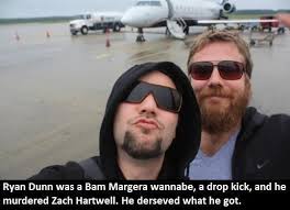 In family therapy with dr. Fuck Yeah Jackass Confessions Ryan Dunn Was A Bam Margera Wannabe A Drop Kick