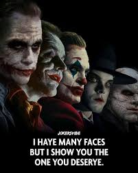 JOKERSVIBE I HAYE MANY HAYEMANYFACES FACES BUT I SHOW YOU THE ONE YOU  DESERYE.