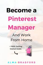 Become A Pinterest Manager And Make Money From Home Alma Bradford Learn Pinterest Pinterest For Business Online Business