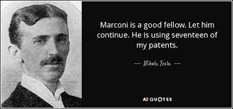 Marconi did not ruin tesla. Nikola Tesla Quote Marconi Is A Good Fellow Let Him Continue He Is