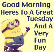 Tuesday's child is full of grace.― unknown. Funny Tuesday Morning Memes