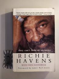 They Can't Hide Us Anymore“ (Havens, Richie and Steve Davidowitz)