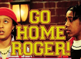 Go Home Roger 90s I Love The 90s Right In The Childhood 90s Childhood 90s Nostalgia