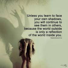 Learn To Face Your Own Shadow Shadow Quotes Wise Quotes Feelings Quotes