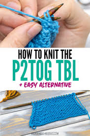 We did not find results for: How To P2tog Tbl Step By Step Tutorial Video Easy Alternative