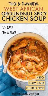 West African Spicy Chicken Groundnut Soup Is Thick Fragrant And Comforting Soup Stew It S Easy To Make Spicy Chicken Soup African Food Flexitarian Recipes