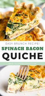 Try This Delicious Spinach Bacon Quiche For Your Next Weekend Brunch Made So Easy With Frozen Pie Crust And A Quiche Recipes Bacon Spinach Quiche Bacon Quiche