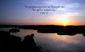 In Pastures Green He Leadeth me The Quiet Waters by ~ God Quote ...