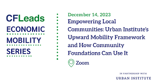 Empowering Local Communities: Urban Institute's Upward Mobility Framework  and How Community Foundations Can Use It