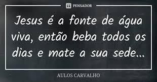 Jesus E A Fonte De Agua Viva Entao Aulos Carvalho