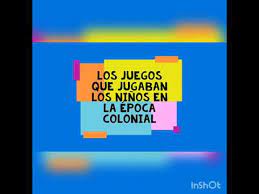 Periodo indigena y epoca colonial. Los Juegos Y Juguetes De La Epoca Colonial Youtube
