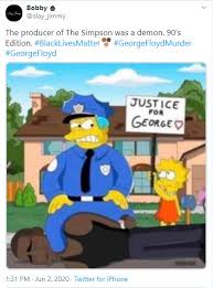Simon singh, the author of a book titled 'the simpsons and their mathematical secrets', claims homer simpson predicted the mass of. Fact Check Did The Simpsons Predict Justice For George Floyd Movement