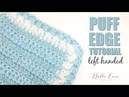 Left Handed Crochet Puff Edge Tutorial Bella Coco Learn How To Add A Puff Stitch To Your Left Handed Crochet Crochet Blanket Edging Crochet Edging Patterns