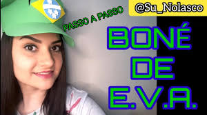 PASSO A PASSO BONÉ DE E.V.A.