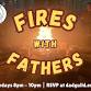 Fires with Fathers — Dad Guild event image
