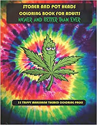 You can use our amazing online tool to color and edit the following stoner coloring pages. Amazon Com Stoner And Pot Heads Coloring Book For Adults Higher And Better Than Ever 35 Trippy Marijuana Themed Coloring Pages 9798673384312 Jenkins Dwane Books
