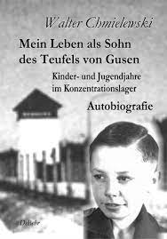 Mein Leben als Sohn des Teufels von Gusen - Kinder- und Jugendjahre im KZ -  Autobiografie von Walter Chmielewski - Buch - 978-3-95753-767-6 | Thalia