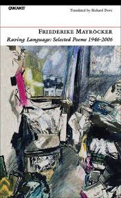 Friederike mayröcker was born in vienna in 1924. Raving Language Selected Poems 1946 2006 By Friederike Mayrocker