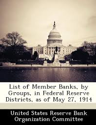 The federal reserve system (also known as the federal reserve; List Of Member Banks By Groups In Federal Reserve Districts As Of May 27 1914 Amazon De United States Reserv Fremdsprachige Bucher