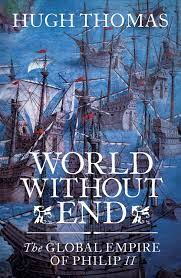 World without end was the first book (but not the last!) that i virtually wrote anew between the first and second drafts. World Without End The Global Empire Of Philip Ii Amazon De Thomas Hugh Fremdsprachige Bucher