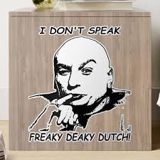 I don't speak freaky deaky dutch Dr. Evil character" Sticker for Sale by  BenWilliams34