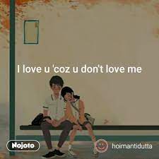 I Love U Coz U Don T Love Me English Quotes Nojoto