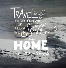 Travel Brings Power And Love Back To Your Life Meaning Home In Motion Designing A Life Blog Family Travel Quotes Travel Love Quotes Travel Quotes Adventure