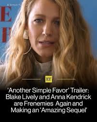 Emily Nelson (Blake Lively) is out of prison and looking for a maid of  honor in the first trailer for Paul Feig’s ‘Another Simple Favor.’⁠, ⁠,  Stephanie Smothers (Anna Kendrick) is Emily’s first ...