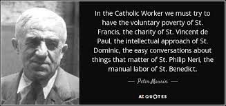 Peter Maurin quote: In the Catholic Worker we must try to have the...