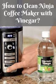 How To Clean Ninja Coffee Maker With Vinegar Ninja Coffee Maker Ninja Coffee Ninja Coffee Bar Recipes