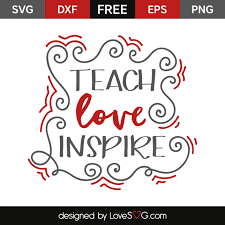 Teach Love Inspire Lovesvg Com Svg Free Files Free Svg Lettering