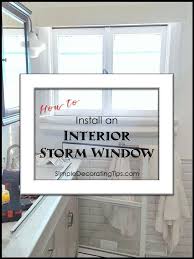 How To Install An Interior Storm Window Diy Interior Storm Windows Storm Windows Diy Interior Storm Windows