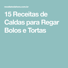 Calda De Abacaxi Para Molhar Bolo 15 Receitas De Calda Para Molhar Bolo Receita Calda Para Molhar Bolo Bolos E Tortas E Recheio Para Bolo