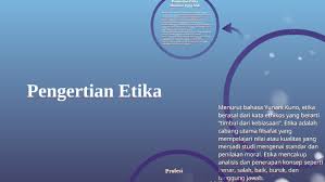 Kursus teori etika dan moral: Pengertian Etika By Ryan