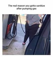 Check spelling or type a new query. Dopl3r Com Memes The Real Reason You Gotta Sanitize After Pumping Gas