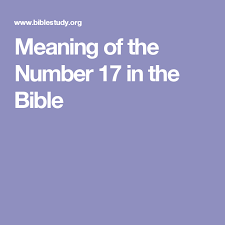 Meaning Of The Number 17 In The Bible Bible Meaning Number Meanings Bible