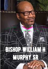 Celebrating Bishop Dr. William H. Murphy Sr.