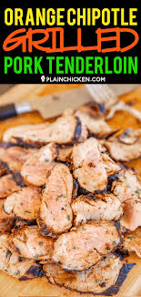 Leftover pork makes a week of delicious recipes if you plan for it. Orange Chipotle Grilled Pork Tenderloin Plain Chicken