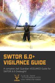 Swtor 6 0 Vigilance Guardian Pve Guide By Endonae The Old Republic Star Wars Guide