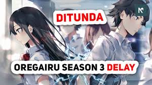 Oregairu Season 3 Episode 1 Delay Berita Wibu Youtube Also, consider reading did oregairu anime adapt the light novel closely? oregairu season 3 episode 1 delay berita wibu