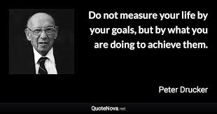We did not find results for: Do Not Measure Your Life By Your Goals But By What You Are Doing To Achieve Them