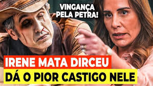 IRENE MATA DIRCEU E SE VINGA PELO QUE ELE FEZ COM SUA FILHA PETRA