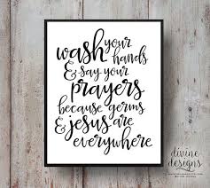 Wash Your Hands Say Your Prayers Germs And Jesus Are Etsy Bathroom Art Funny Prayers Bathroom Signs