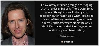 There were times when i thought i should change my approach, but in fact, this is what i like to do. Top 25 Movie Director Quotes Of 67 A Z Quotes