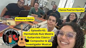 Hermelindo Ruiz Mestre, Guitarrista Clásico, Compositor, Investigador y  Danza Puertorriqueña Ep. 61