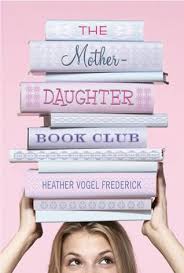 A list of some famous mothers and daughters in history, from ancient to modern times. The Mother Daughter Book Club By Heather Vogel Frederick