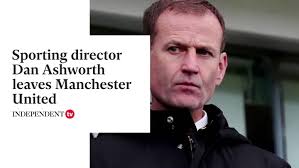 Sporting director Dan Ashworth leaves Manchester United