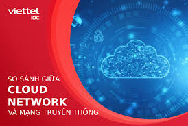 Sự khác biệt giữa Cloud Network và mạng truyền thống mà bạn nên biết